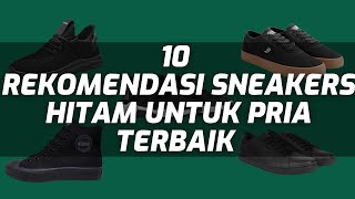 Download lagu 10 REKOMENDASI SNEAKERS HITAM UNTUK PRIA TERBAIK