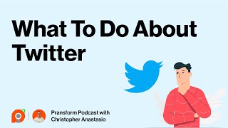 Ep 99: What To Do About Twitter