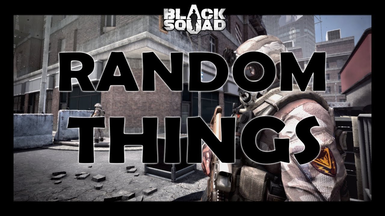 Black Squad | Random Things#1 [4k60]