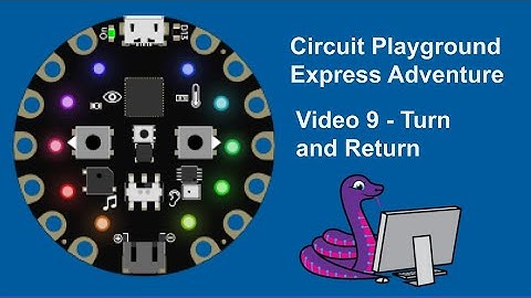 Turn and Return - Circuit Playground Express Adventures