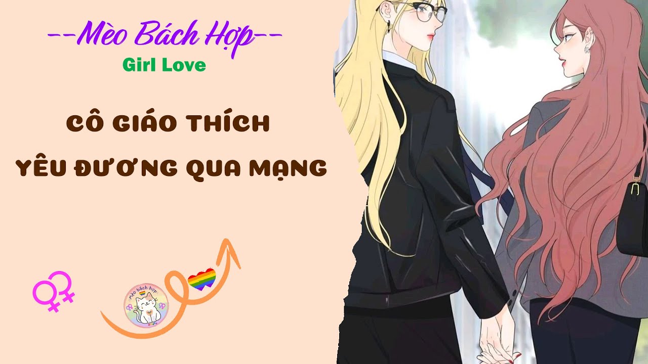 Bách Hợp | CÔ GIÁO THÍCH YÊU ĐƯƠNG QUA MẠNG