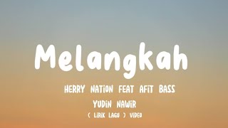 Herry nation- melangkah feat afit bass lirik lagu 