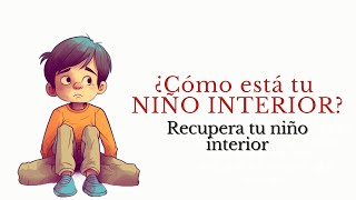 Recupera tu Niño Interior ¿Cómo esta tu niño interior? ✨