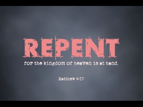 Repent For The Kingdom Of God Is At Hand - YouTube