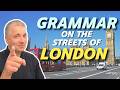English Grammar in London: How people use it on the streets