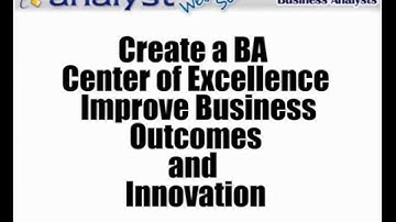 Create a BA Center of Excellence - Improve Business Outcomes and Innovation