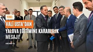 Vali Usta’dan Yalova Eğitimine Kararlılık Mesajı!