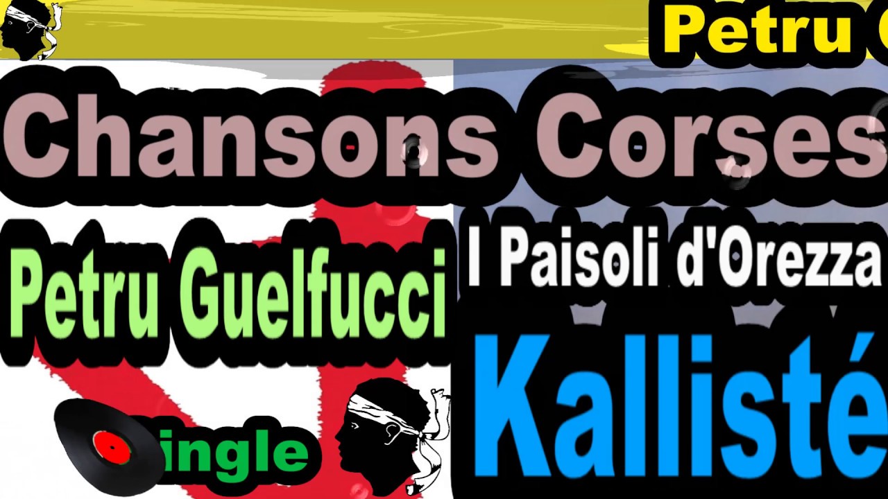 LES PLUS BELLES CHANSONS CORSES PETRU GUELFUCCI SINGLE I PAISOLI D'OREZZA CORSU KALLISTÉ LES PLUS BELLES CHANSONS CORSES PETRU GUELFUCCI SINGLE I PAISOLI D'OREZZA CORSU KALLISTÉ