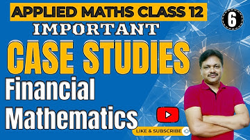 Case Studies Questions|  financial mathematics|  Class 12 Applied mathematics | Gaur Classes