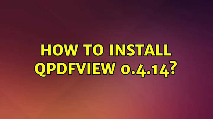 Ubuntu: How to install qpdfview 0.4.14? (2 Solutions!!)