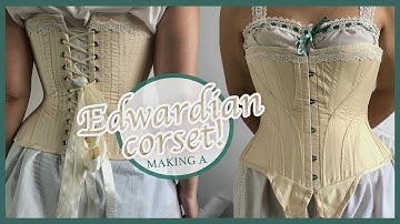 Making an early Edwardian corset