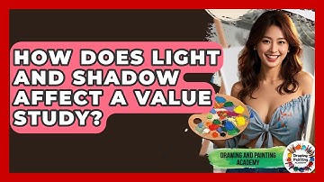 How Does Light And Shadow Affect A Value Study? - Drawing and Painting Academy