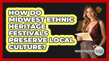 How Do Midwest Ethnic Heritage Festivals Preserve Local Culture? - The Midwest Guru