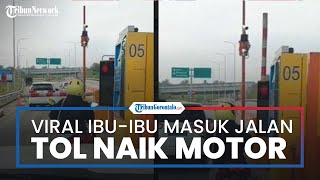 Viral Ibuibu Masuk Jalan Tol Pakai Motor Dan Ndanak Bingung Sosok Perekam Jadi Sorotan Warganet