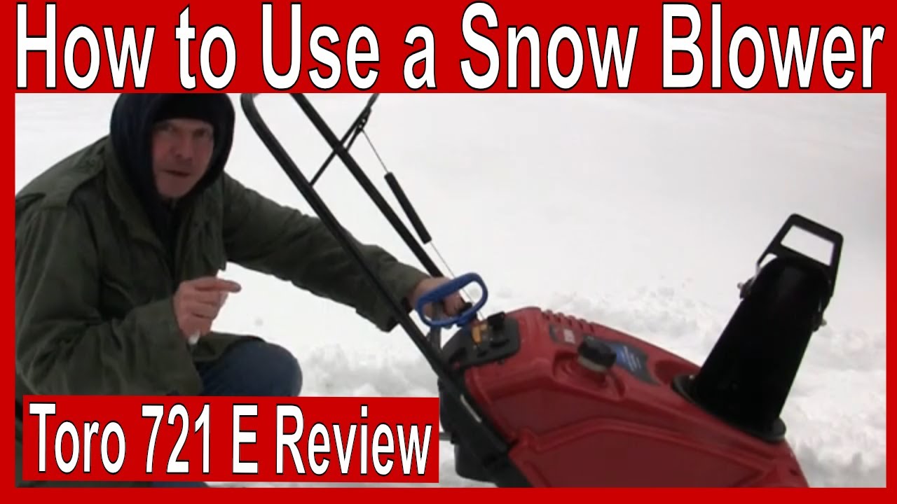 How to Use a Snow Blower Toro 721 E Review - YouTube