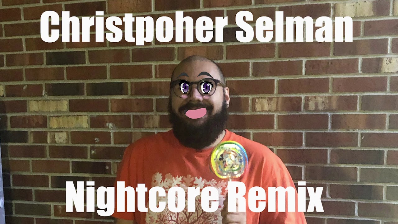 Guarda Christopher Selman Nightcore Remix su YouTube Guarda Christopher Selman Nightcore Remix su YouTube