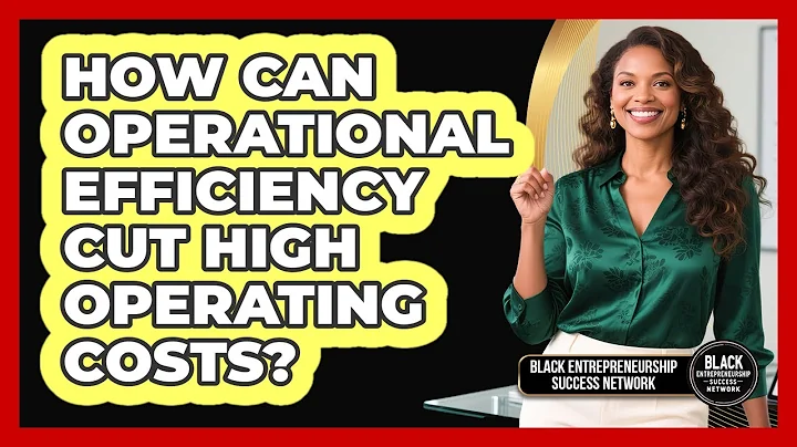 How Can Operational Efficiency Cut High Operating Costs? - Black Entrepreneurship Success Network