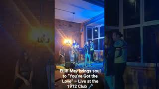 Ellie-May brings soul to “You’ve Got the Love” – Live at the 1912 Club 🎤