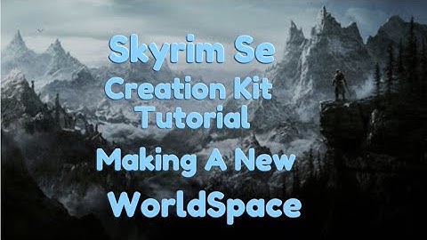 Skyrim Se Creation Kit Tutorial Making A New World Space #creationkit  #skyrimsecreationkit