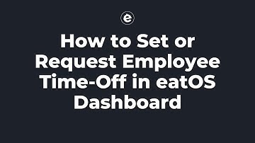 How to Set or Request Employee Time-Off in eatOS Dashboard