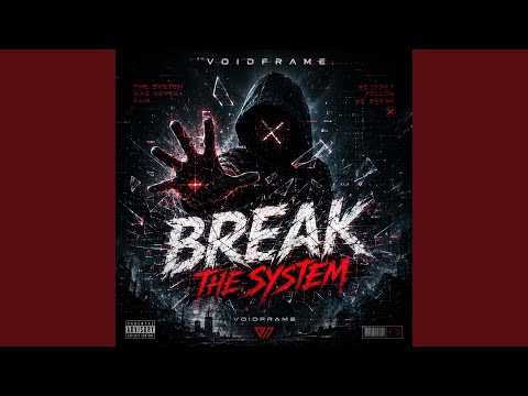 BREAK THE SYSTEM