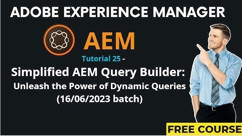 AEM Tutorial 25-(16/06/2023 batch)Simplified AEM Query Builder: Unleash the Power of Dynamic Queries