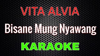Vita Alvia - Bisane Mung Nyawang [Karaoke] | LMusical