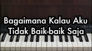 Bagaimana Kalau Aku Tidak Baik-baik Saja - Judika | Piano Karaoke by Andre Panggabean