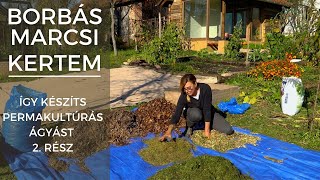 Borbás Marcsi - Kertem Így Készíts Permakultúrás Ágyást 2. Rész