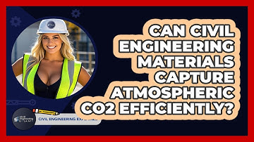 Can Civil Engineering Materials Capture Atmospheric CO2 Efficiently? - Civil Engineering Explained
