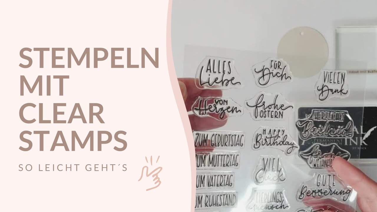 Stempeln mit Clear Stamps - so leicht geht´s - YouTube
