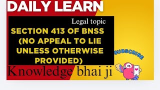 Section 413 of Bhartiya Nagrik Suraksha Sanhita ll legal provisions ll #knowledgebhaiji #section413