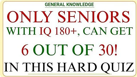 ONLY SENIORS WITH IQ 180+, CAN GET 6 OUT OF 30! IN THIS HARD QUIZ | GK IQ | Hard Quiz Challenge