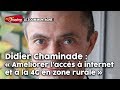 Didier chaminade amliorer laccs  internet et  la 4g en zone rurale