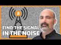 How To Find The Signal In The Noise