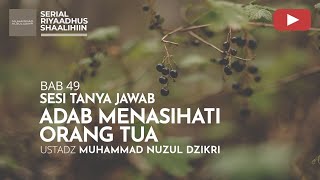 1877. ADAB MENASIHATI ORANG TUA | Tanya Jawab | Ustadz Muhammad Nuzul Dzikri