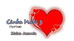 Cinta Mati III - Mulan Jameela (lyrics)  - Durasi: 4:05. 