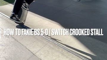 How to: Fakie BS 5-0/Switch Crooked Stall