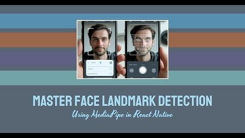 How to do Face LandMark Detection using MediaPipe in React Native