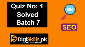 Digiskills: SEO Quiz 1 Solution Batch 7 2020  || SEO Quiz 1  || Batch 7
