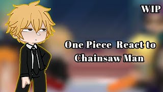 Strawhats react to Chainsaw man (Denji) - One Piece Reacts (Set to X2 speed) ~ WIP 1?
