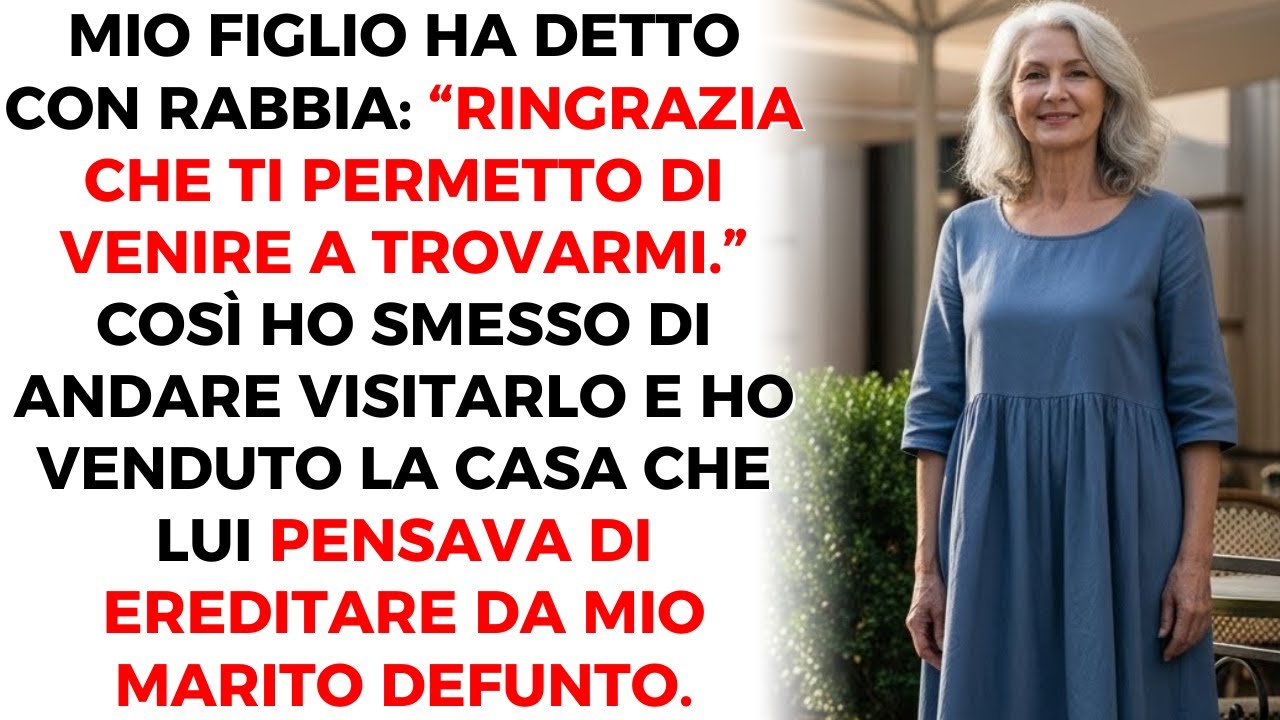 Mio figlio ha detto: “Ringrazia che ti permetto di venire a trovarmi.”Così ho venduto la sua eredità