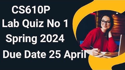 CS610P Lab Quiz No 1 Solution Spring 2024 | cs610p lab quiz no 1 solution