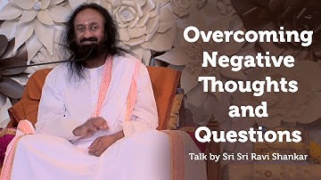How To Save Our Minds From Negative Thoughts? | Sri Sri Ravi Shankar