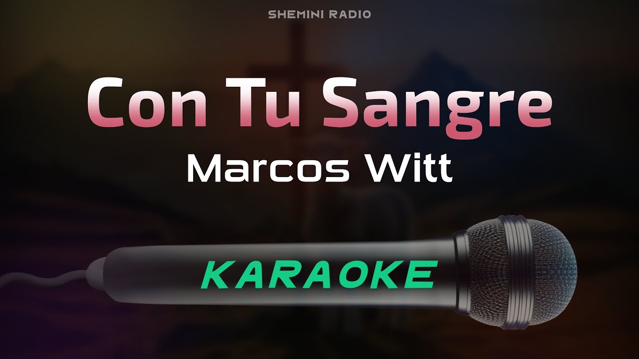 Con Tu Sangre - Marcos Witt (Karaoke)