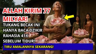 ALLAH KIRIM 77 MILYAR❗TUKANG BECAK ASAL SOLO HANYA BACA DZIKIR INI 41x SEBELUM TIDUR!
