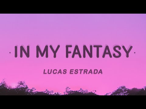 Lucas Estrada In My Fantasy Lyrics Feat Henri Prunell Neimy 