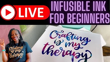 LIVE: HOW TO USE INFUSIBLE INK FOR BEGINNERS | CRICUT FOR BEGINNERS