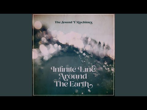 The Sound Of Machines Infinite Line Around The Earth Lyrics Lyrics Com
