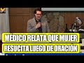 Médico da Testimonio de una paciente que resucita luego de oración